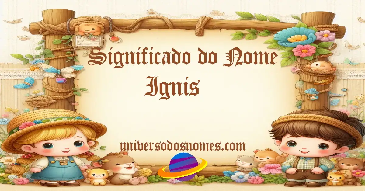 Significado do Nome Ignis